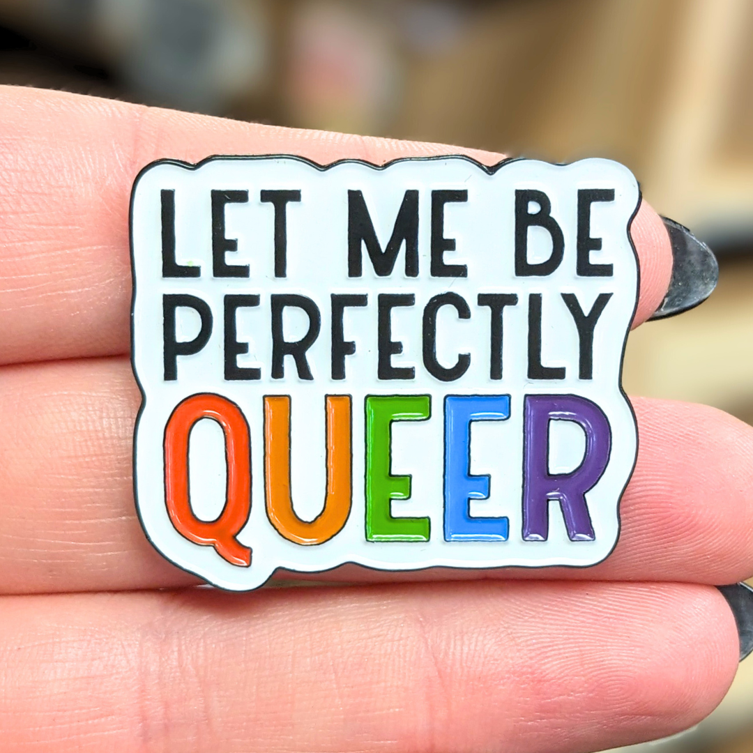 Let Me Be Perfectly Queer LGBTQ+ Pride Lapel Pin