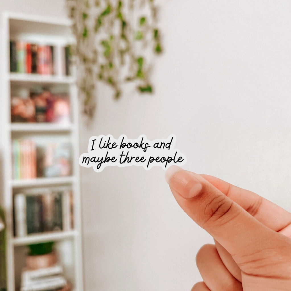 I Like Books & Maybe Three People Bookish Sticker