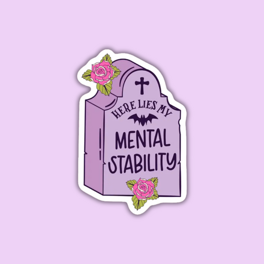 Here Lies My Mental Stability Sticker