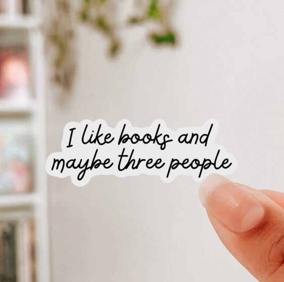 I Like Books & Maybe Three People Bookish Sticker