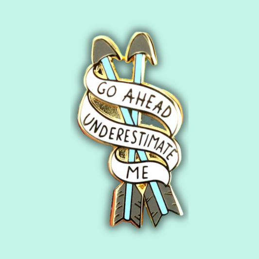 Go Ahead, Underestimate Me Enamel Lapel Pin