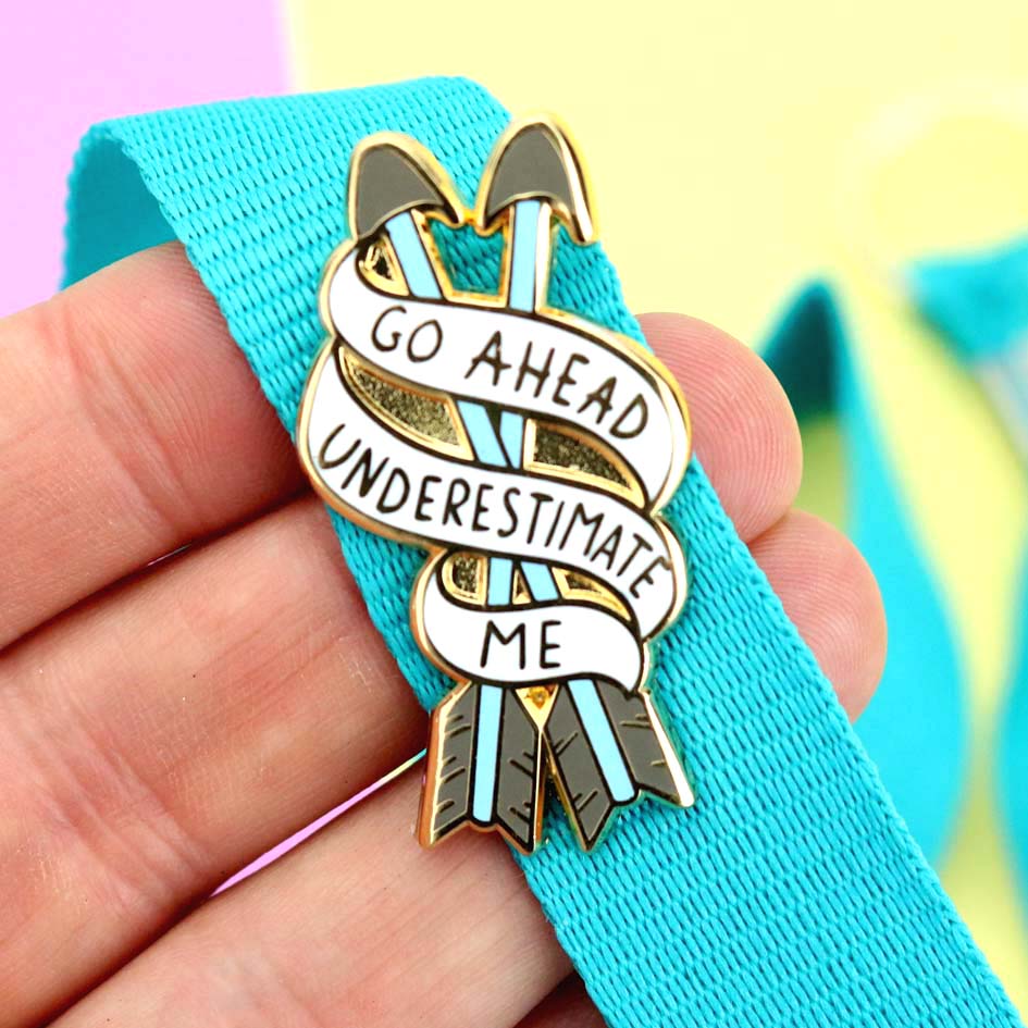 Go Ahead, Underestimate Me Enamel Lapel Pin