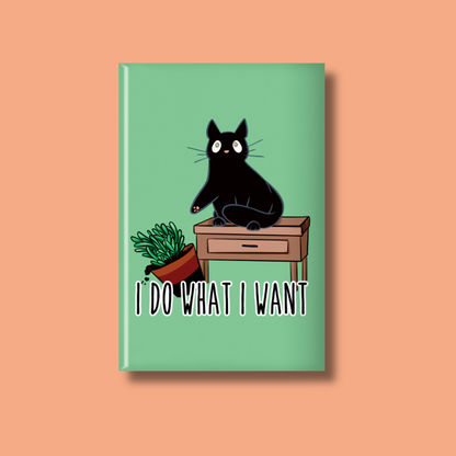 I Do What I Want Cat Magnet